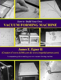 Biuld Your Own Vacuum Form Machine.jpg