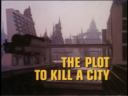 The_Plot_to_kill_a_City_Title.png