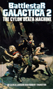 Filename=BSG_Novel_02_-The_Cylon_Death_Machine.jpg
Filesize=394KiB
Dimensions=600x1000
Date added=Feb 19, 2016 BSG_Novel_02_-The_Cylon_Death_Machine.jpg