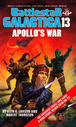 Filename=BSG_Novel_13_-_Apollo_s_War.jpg
Filesize=410KiB
Dimensions=600x1000
Date added=Feb 19, 2016 BSG_Novel_13_-_Apollo_s_War.jpg